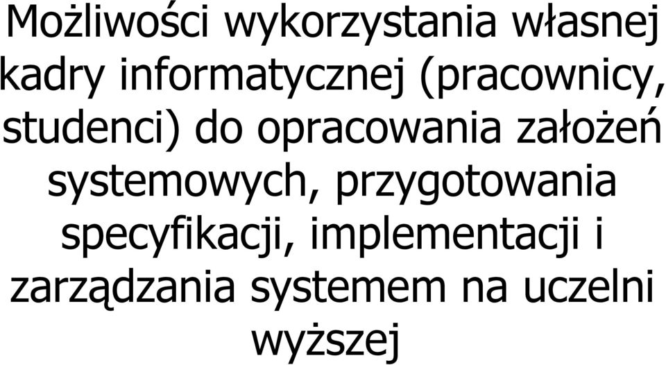 opracowania założeń systemowych, przygotowania