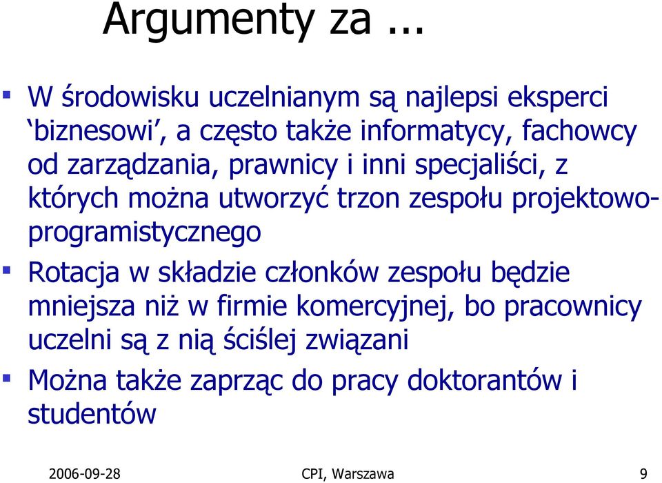 zarządzania, prawnicy i inni specjaliści, z których można utworzyć trzon zespołu