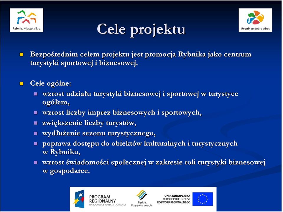 Cele ogólne: wzrost udziału u turystyki biznesowej i sportowej w turystyce ogółem, wzrost liczby imprez