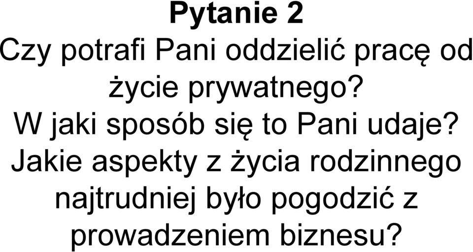 W jaki sposób się to Pani udaje?