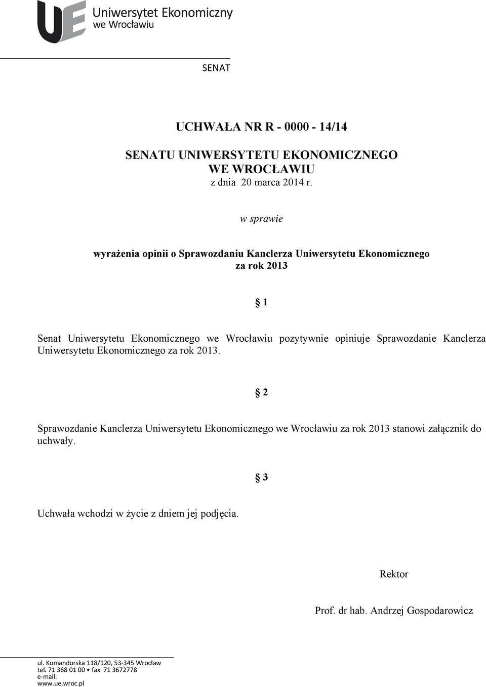 Wrocławiu pozytywnie opiniuje Sprawozdanie Kanclerza Uniwersytetu Ekonomicznego za rok 2013.