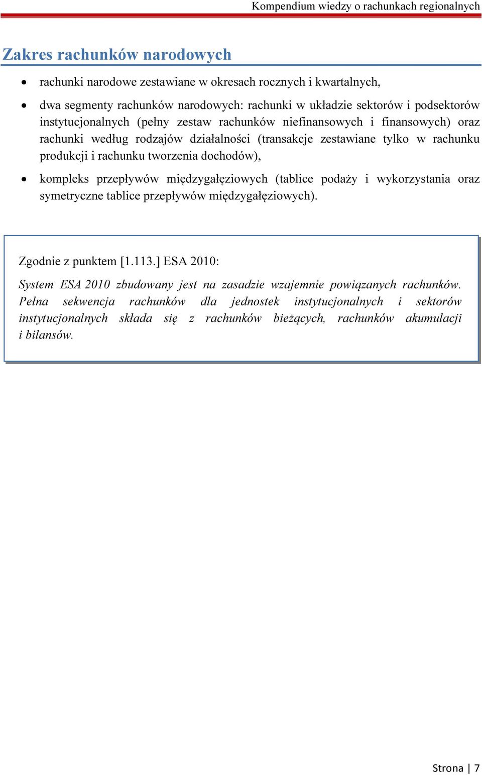 przepływów międzygałęziowych (tablice podaży i wykorzystania oraz symetryczne tablice przepływów międzygałęziowych). Zgodnie z punktem [1.113.