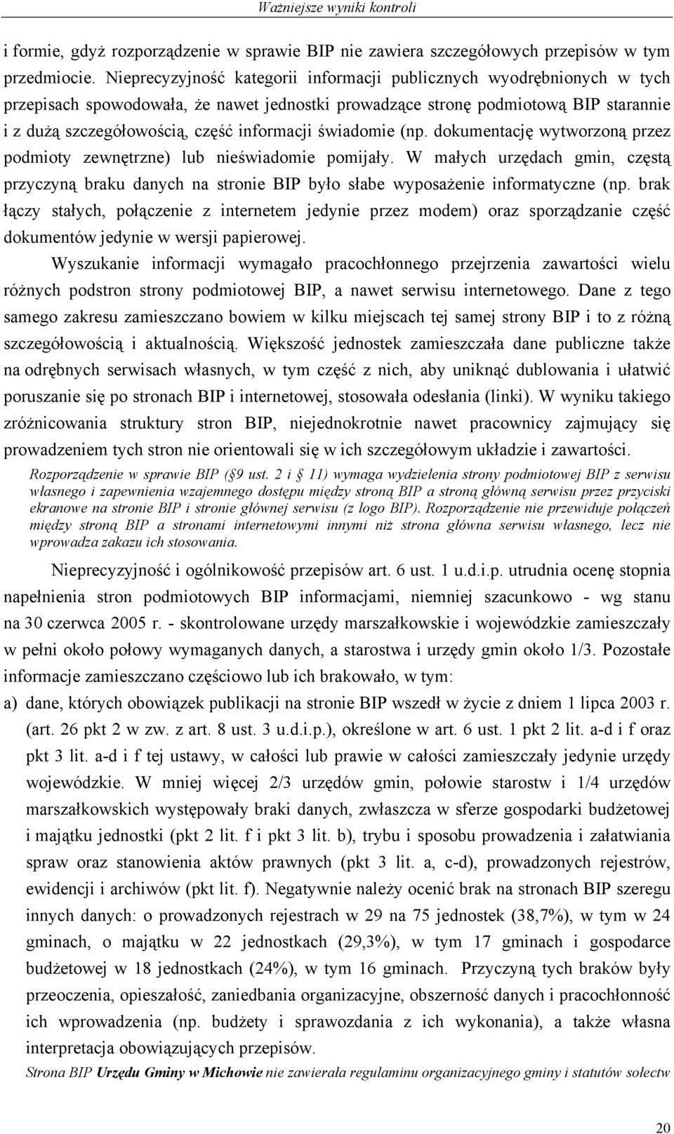 świadomie (np. dokumentację wytworzoną przez podmioty zewnętrzne) lub nieświadomie pomijały.