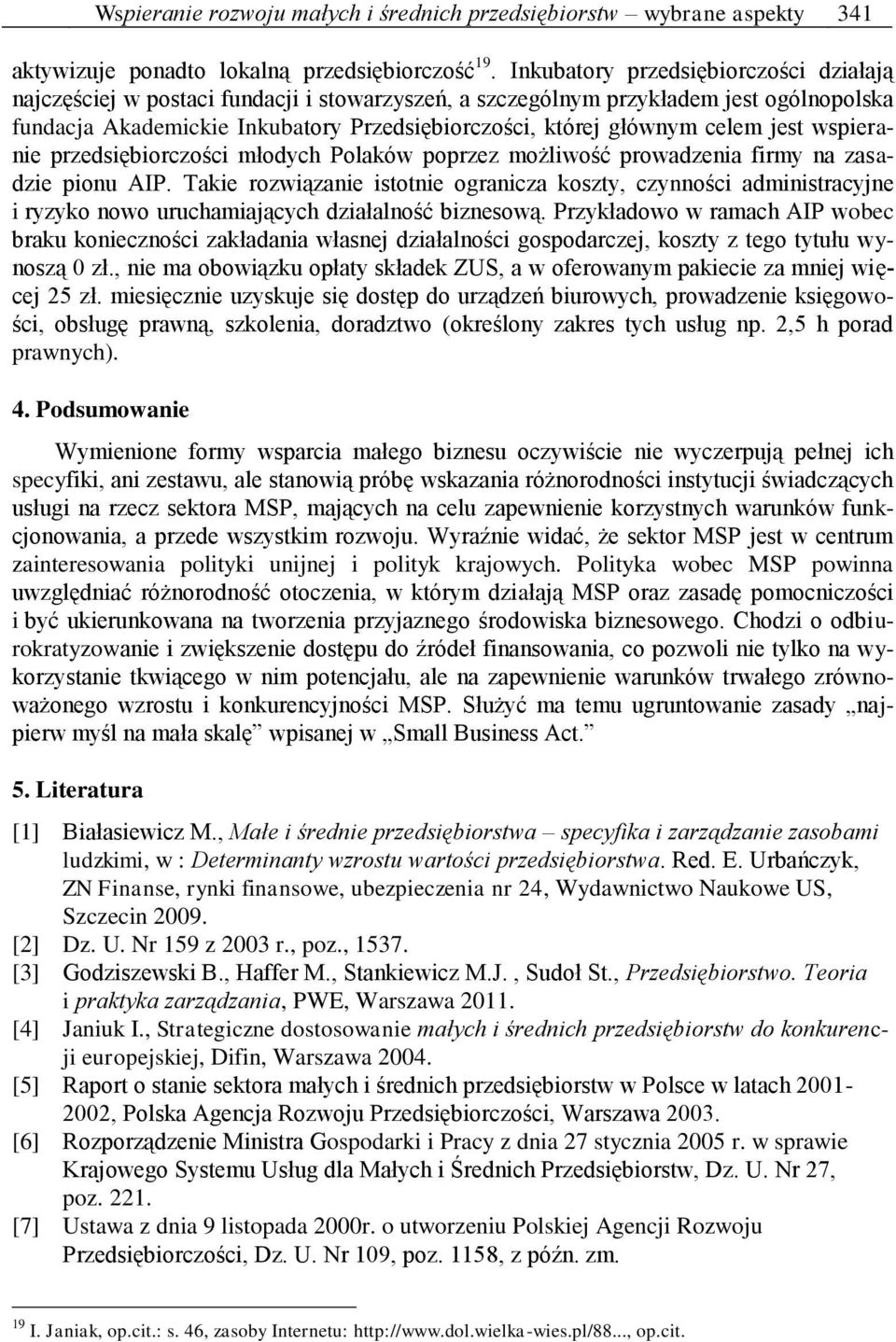 celem jest wspieranie przedsiębiorczości młodych Polaków poprzez możliwość prowadzenia firmy na zasadzie pionu AIP.