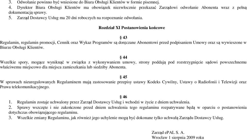 Zarząd Dostawcy Usług ma 20 dni roboczych na rozpoznanie odwołania.