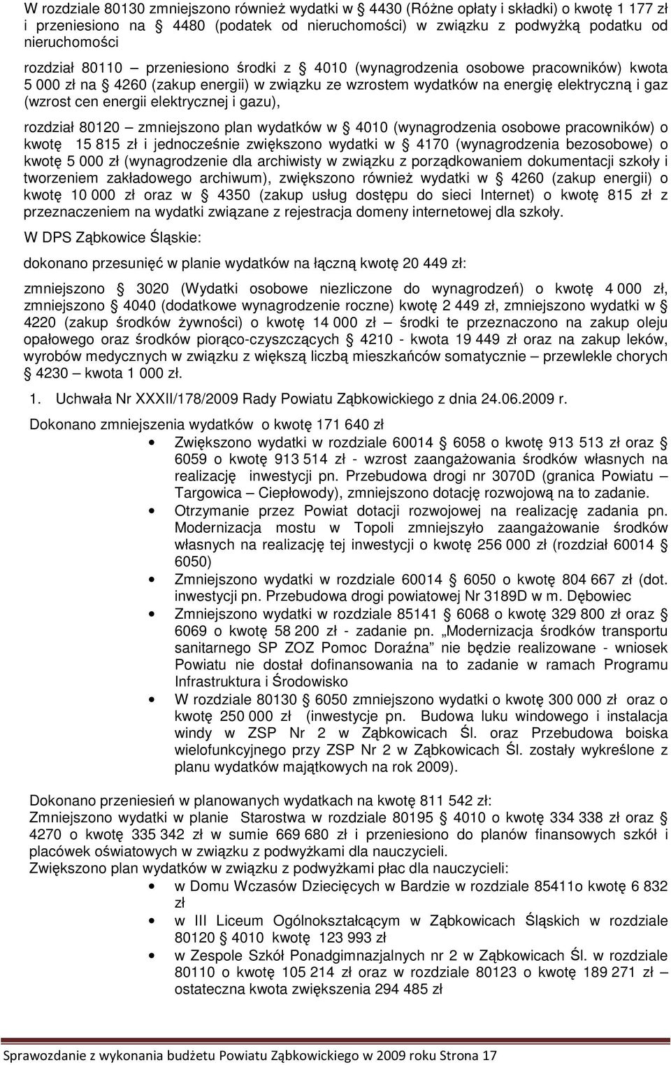 elektrycznej i gazu), rozdział 80120 zmniejszono plan wydatków w 4010 (wynagrodzenia osobowe pracowników) o kwotę 15 815 zł i jednocześnie zwiększono wydatki w 4170 (wynagrodzenia bezosobowe) o kwotę