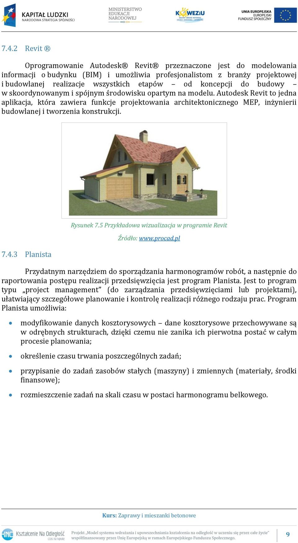 Autodesk Revit to jedna aplikacja, która zawiera funkcje projektowania architektonicznego MEP, inżynierii budowlanej i tworzenia konstrukcji. 7.4.3 Planista Rysunek 7.