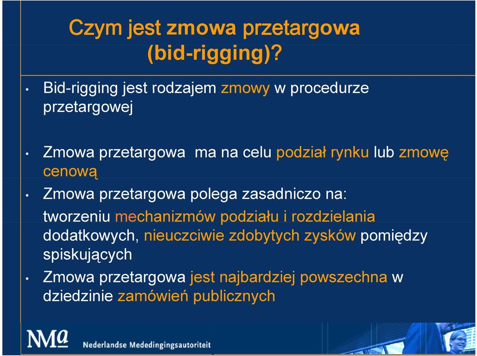 rynku lub zmowę cenową Zmowa przetargowa polega zasadniczo na: tworzeniu mechanizmów podziału i