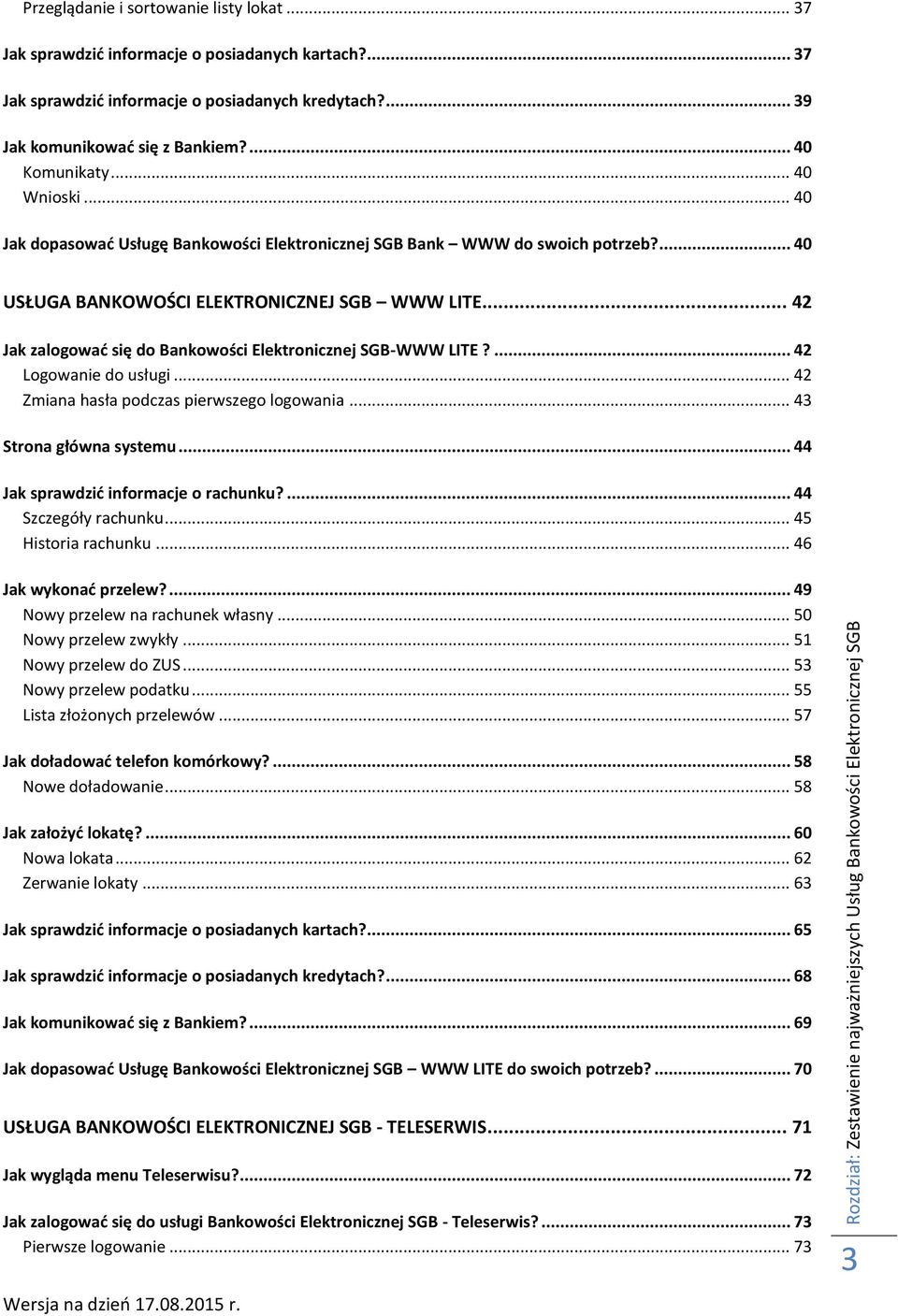 .. 40 Jak dopasować Usługę Bankowości Elektronicznej SGB Bank WWW do swoich potrzeb?... 40 USŁUGA BANKOWOŚCI ELEKTRONICZNEJ SGB WWW LITE.