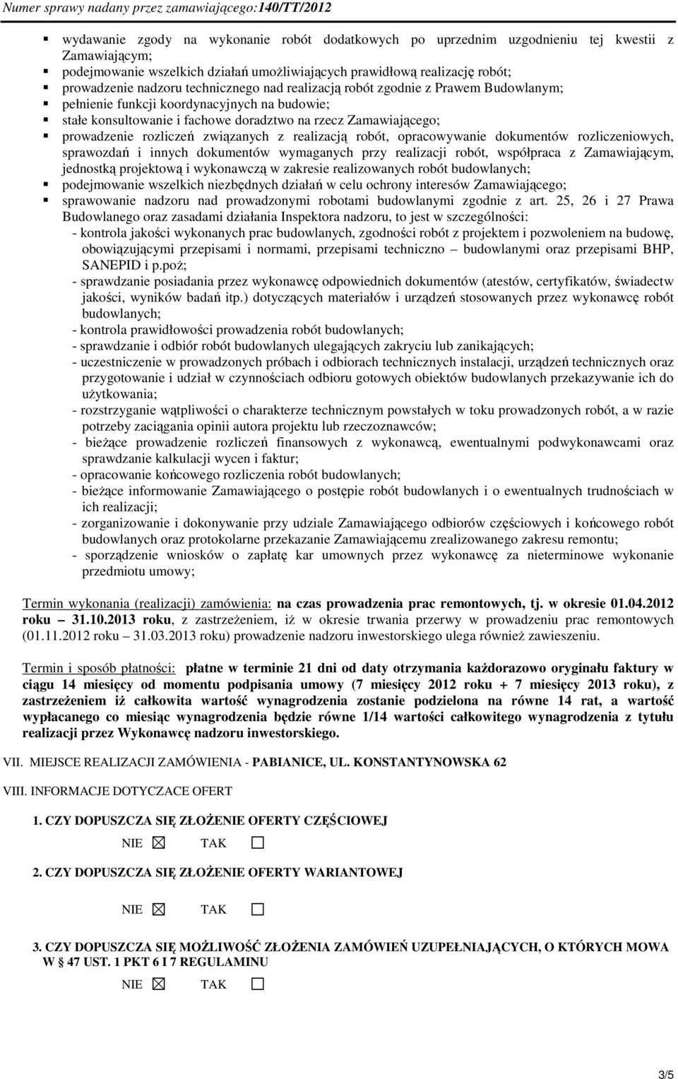 związanych z realizacją robót, opracowywanie dokumentów rozliczeniowych, sprawozdań i innych dokumentów wymaganych przy realizacji robót, współpraca z Zamawiającym, jednostką projektową i wykonawczą