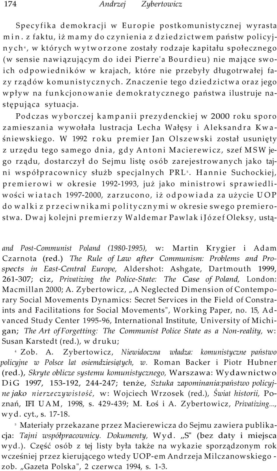 odpowiedników w krajach, które nie przebyły długotrwałej fazy rządów komunistycznych.