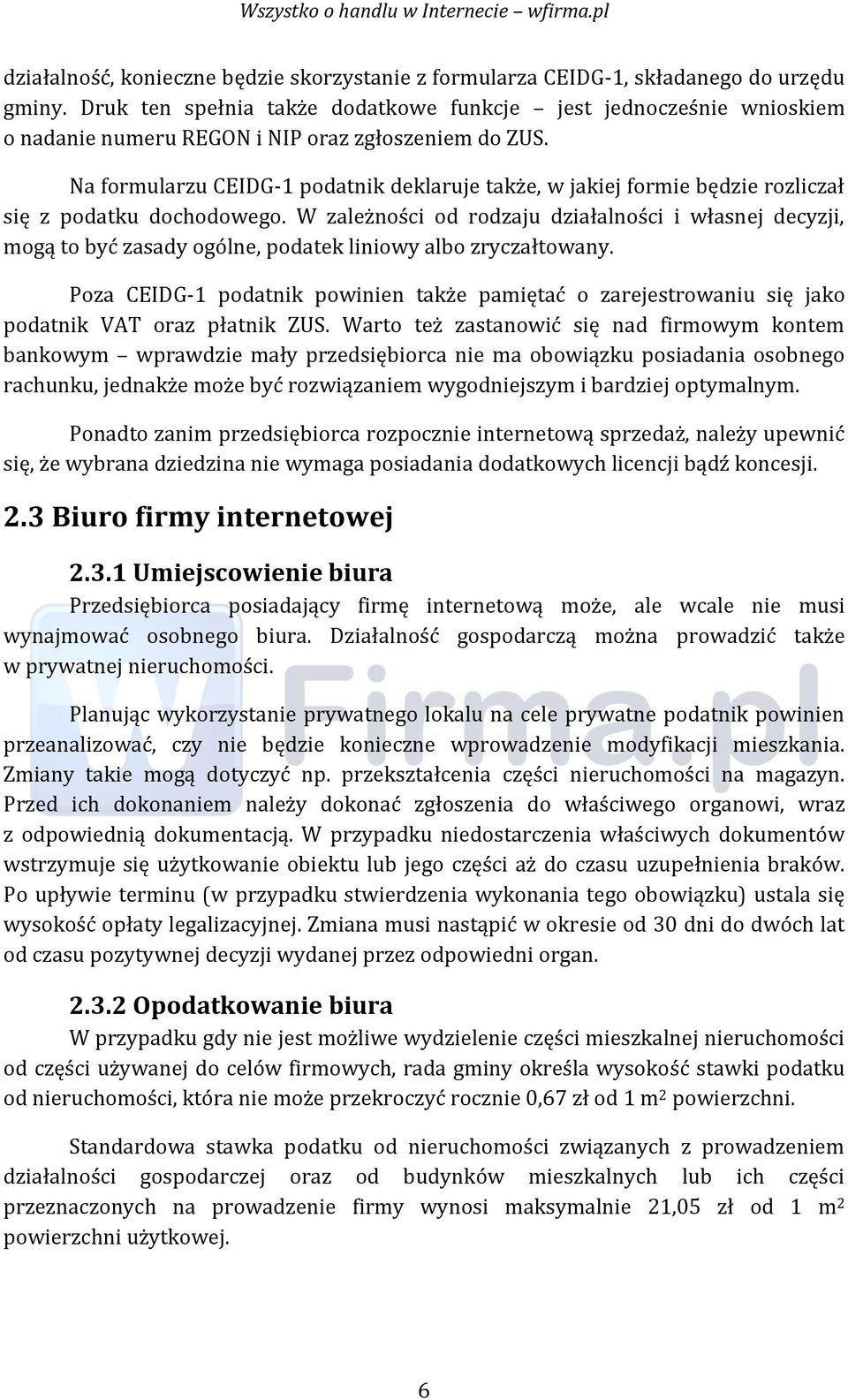 Na formularzu CEIDG-1 podatnik deklaruje także, w jakiej formie będzie rozliczał się z podatku dochodowego.