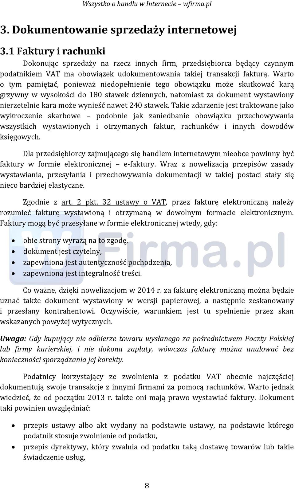 Warto o tym pamiętać, ponieważ niedopełnienie tego obowiązku może skutkować karą grzywny w wysokości do 180 stawek dziennych, natomiast za dokument wystawiony nierzetelnie kara może wynieść nawet 240