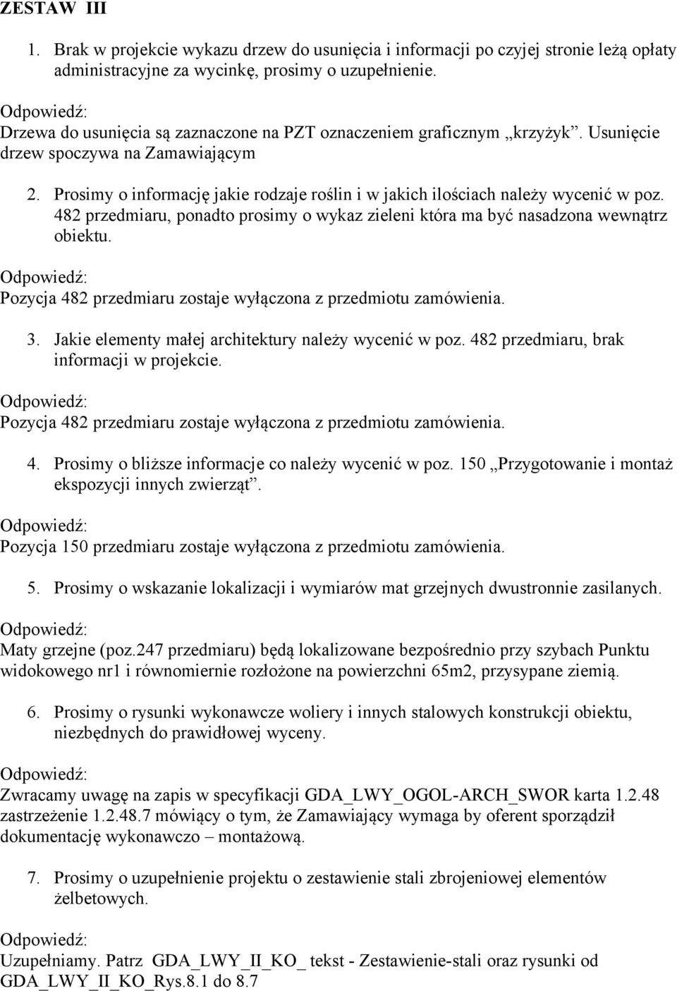 Prosimy o informację jakie rodzaje roślin i w jakich ilościach należy wycenić w poz. 482 przedmiaru, ponadto prosimy o wykaz zieleni która ma być nasadzona wewnątrz obiektu.