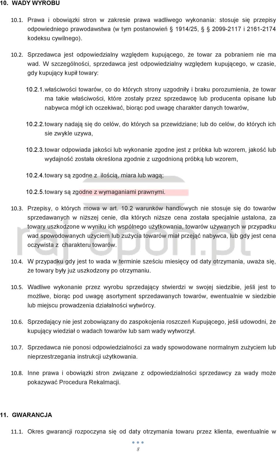 W szczególności, sprzedawca jest odpowiedzialny względem kupującego, w czasie, gdy kupujący kupił towary: 10