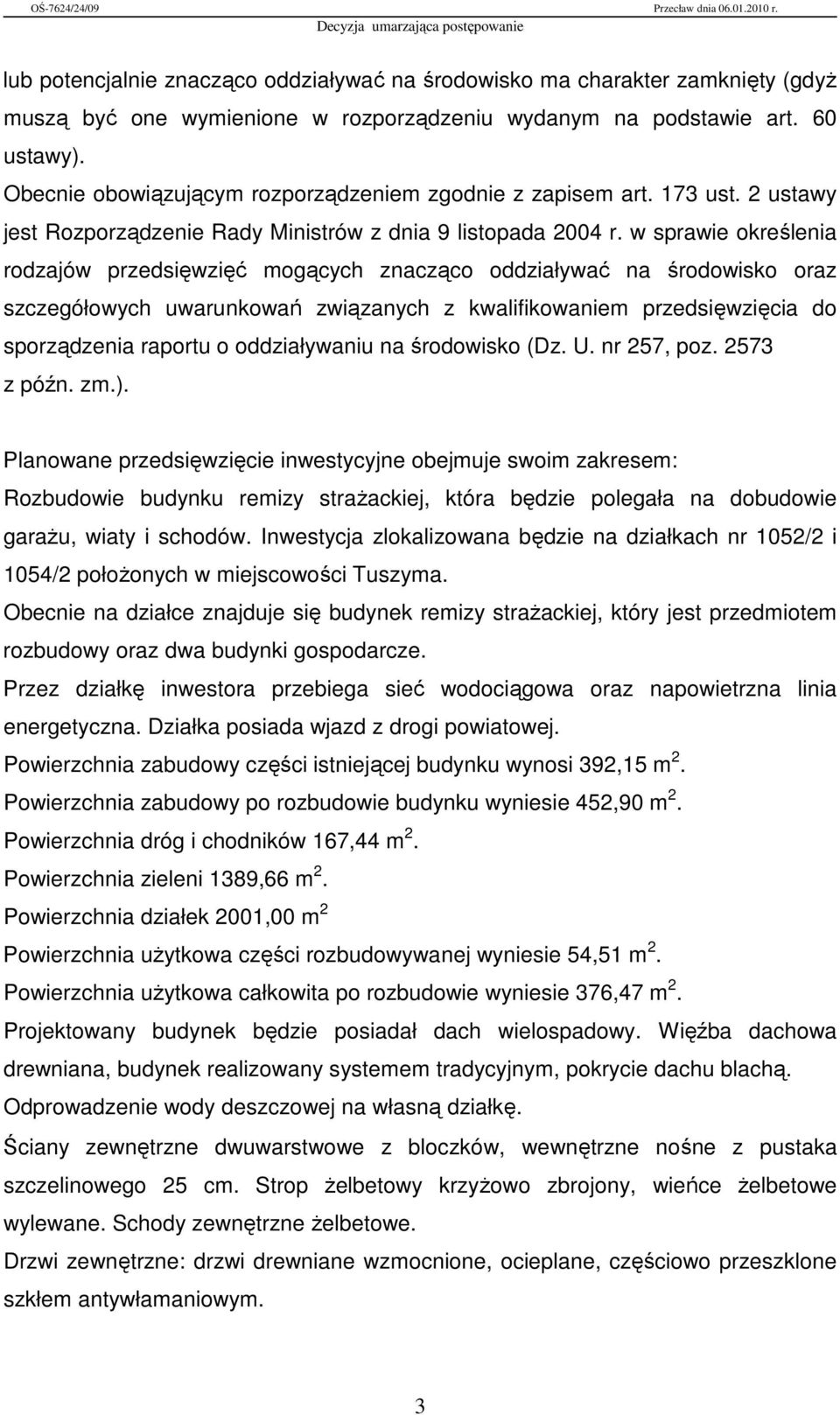 w sprawie określenia rodzajów przedsięwzięć mogących znacząco oddziaływać na środowisko oraz szczegółowych uwarunkowań związanych z kwalifikowaniem przedsięwzięcia do sporządzenia raportu o