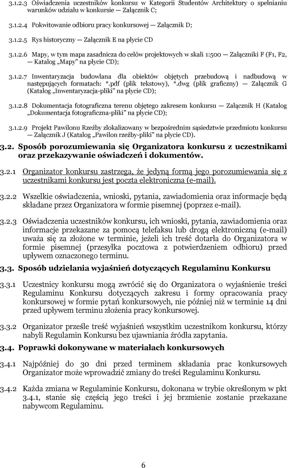 pdf (plik tekstowy), *.dwg (plik graficzny) Załącznik G (Katalog Inwentaryzacja-pliki na płycie CD); 3.1.2.