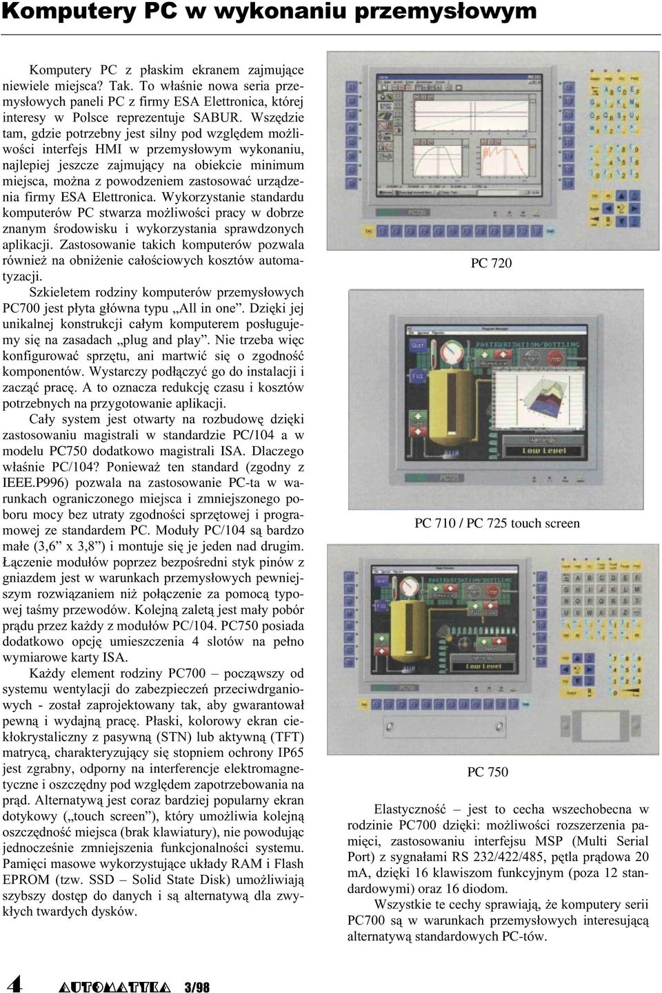 Dlaczego 7829, )) :*) IEEE.P996) pozwala na zastosowanie PC-ta w warunkach ograniczonego miejsca i zmniejszonego po- + + *) ( *a- )).) 7829 +) :;"<4=;">4?