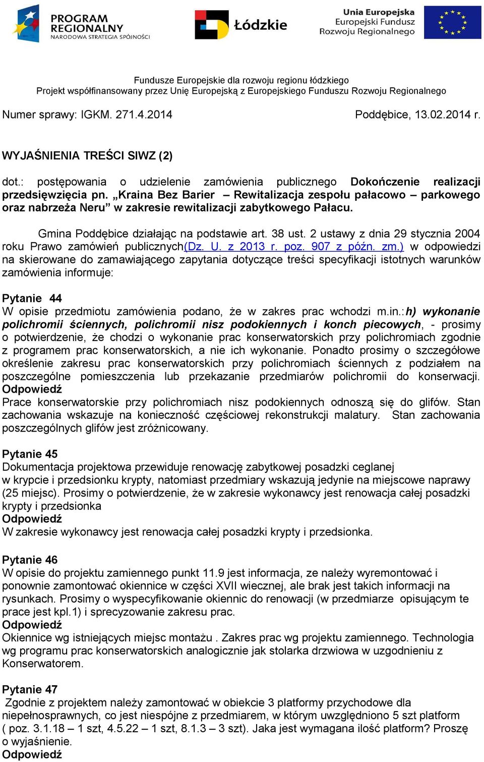 Kraina Bez Barier Rewitalizacja zespołu pałacowo parkowego oraz nabrzeża Neru w zakresie rewitalizacji zabytkowego Pałacu. Gmina Poddębice działając na podstawie art. 38 ust.