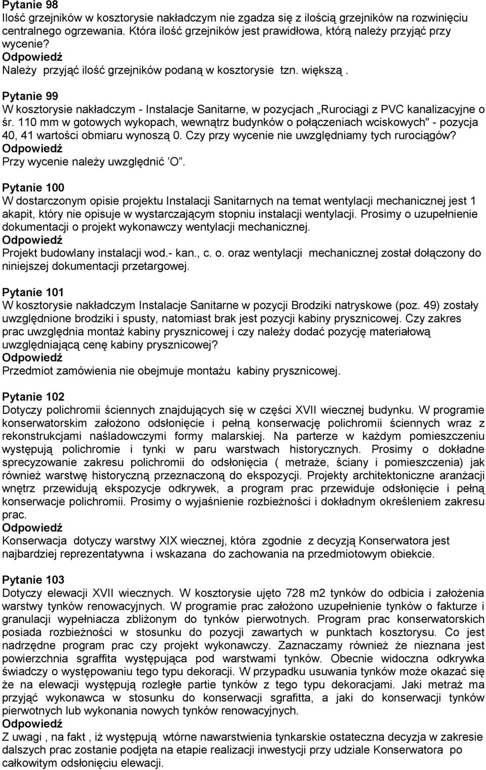 Pytanie 99 W kosztorysie nakładczym - Instalacje Sanitarne, w pozycjach Rurociągi z PVC kanalizacyjne o śr.