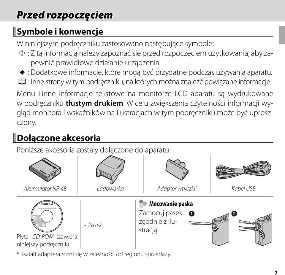 Menu i inne informacje tekstowe na monitorze LCD aparatu są wydrukowane w podręczniku tłustym drukiem.