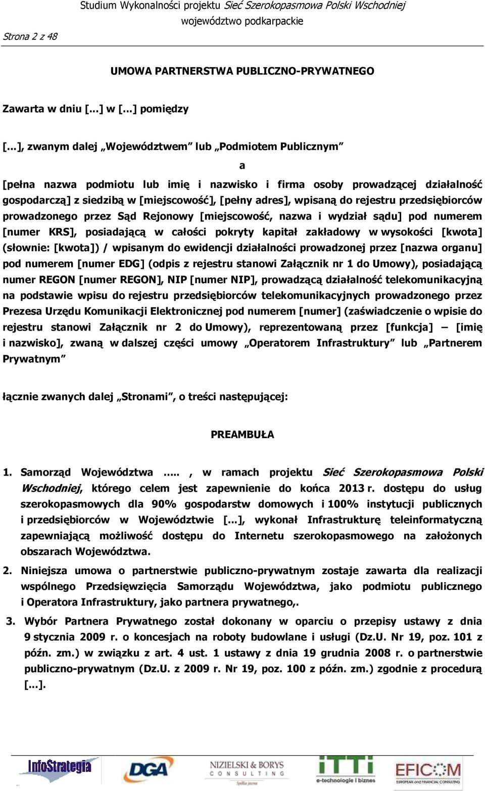 wpisaną do rejestru przedsiębiorców prowadzonego przez Sąd Rejonowy [miejscowość, nazwa i wydział sądu] pod numerem [numer KRS], posiadającą w całości pokryty kapitał zakładowy w wysokości [kwota]