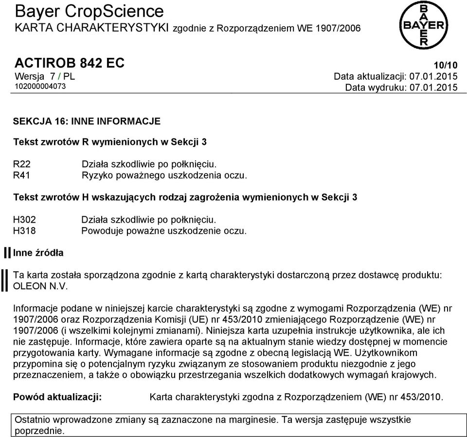 Inne źródła Ta karta została sporządzona zgodnie z kartą charakterystyki dostarczoną przez dostawcę produktu: OLEON N.V.