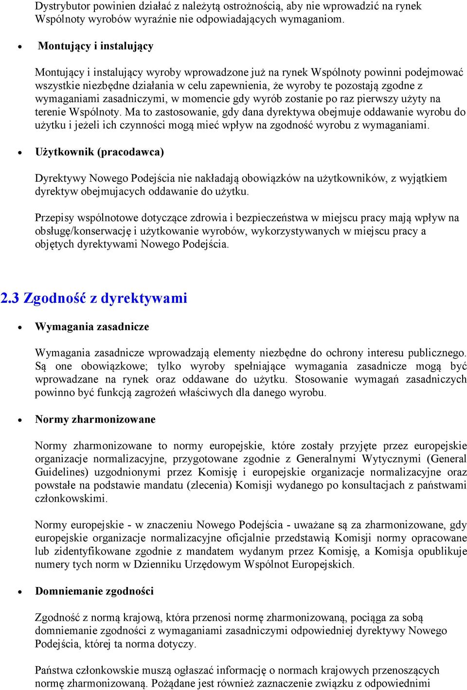 wymaganiami zasadniczymi, w momencie gdy wyrób zostanie po raz pierwszy użyty na terenie Wspólnoty.