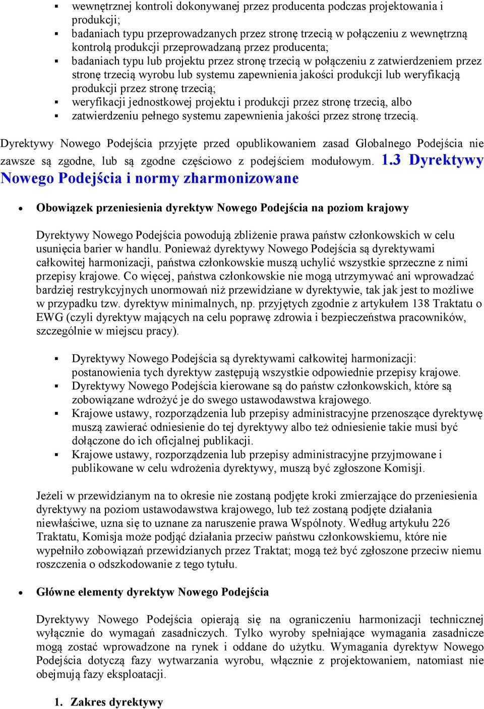 stronę trzecią; weryfikacji jednostkowej projektu i produkcji przez stronę trzecią, albo zatwierdzeniu pełnego systemu zapewnienia jakości przez stronę trzecią.