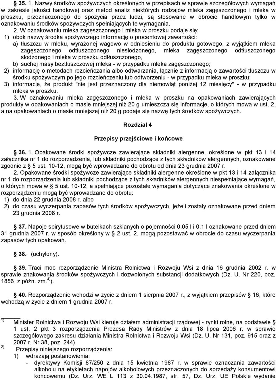 przeznaczonego do spożycia przez ludzi, są stosowane w obrocie handlowym tylko w oznakowaniu środków spożywczych spełniających te wymagania. 2.