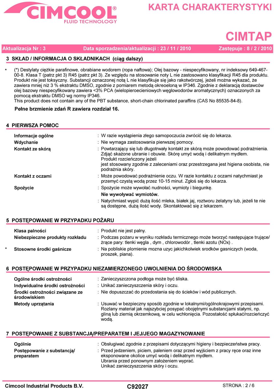 Substancji oznaczonej notą L nie klasyfikuje się jako rakotwórczej, jeżeli można wykazać, że zawiera mniej niż 3 % ekstraktu DMSO, zgodnie z pomiarem metodą okreoeloną w IP346.