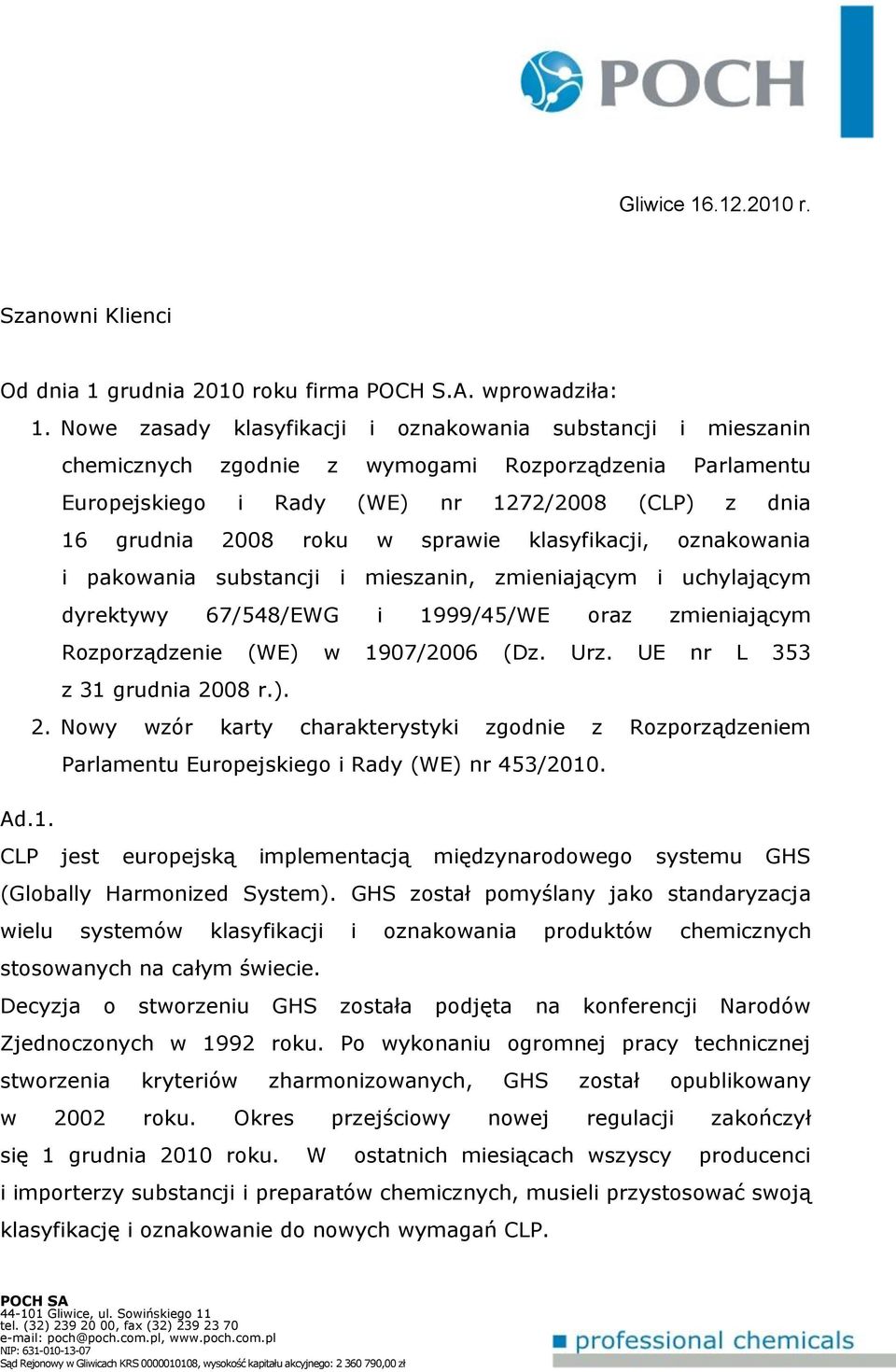 sprawie klasyfikacji, oznakowania i pakowania substancji i mieszanin, zmieniającym i uchylającym dyrektywy 67/548/EWG i 1999/45/WE oraz zmieniającym Rozporządzenie (WE) w 1907/2006 (Dz. Urz.