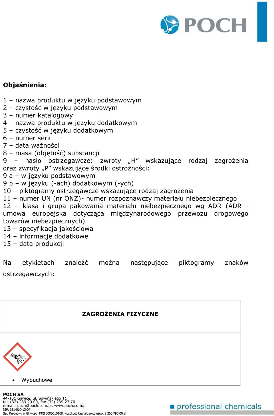 piktogramy ostrzegawcze wskazujące rodzaj zagrożenia 11 numer UN (nr ONZ)- numer rozpoznawczy materiału niebezpiecznego 12 klasa i grupa pakowania materiału niebezpiecznego wg ADR (ADR - umowa