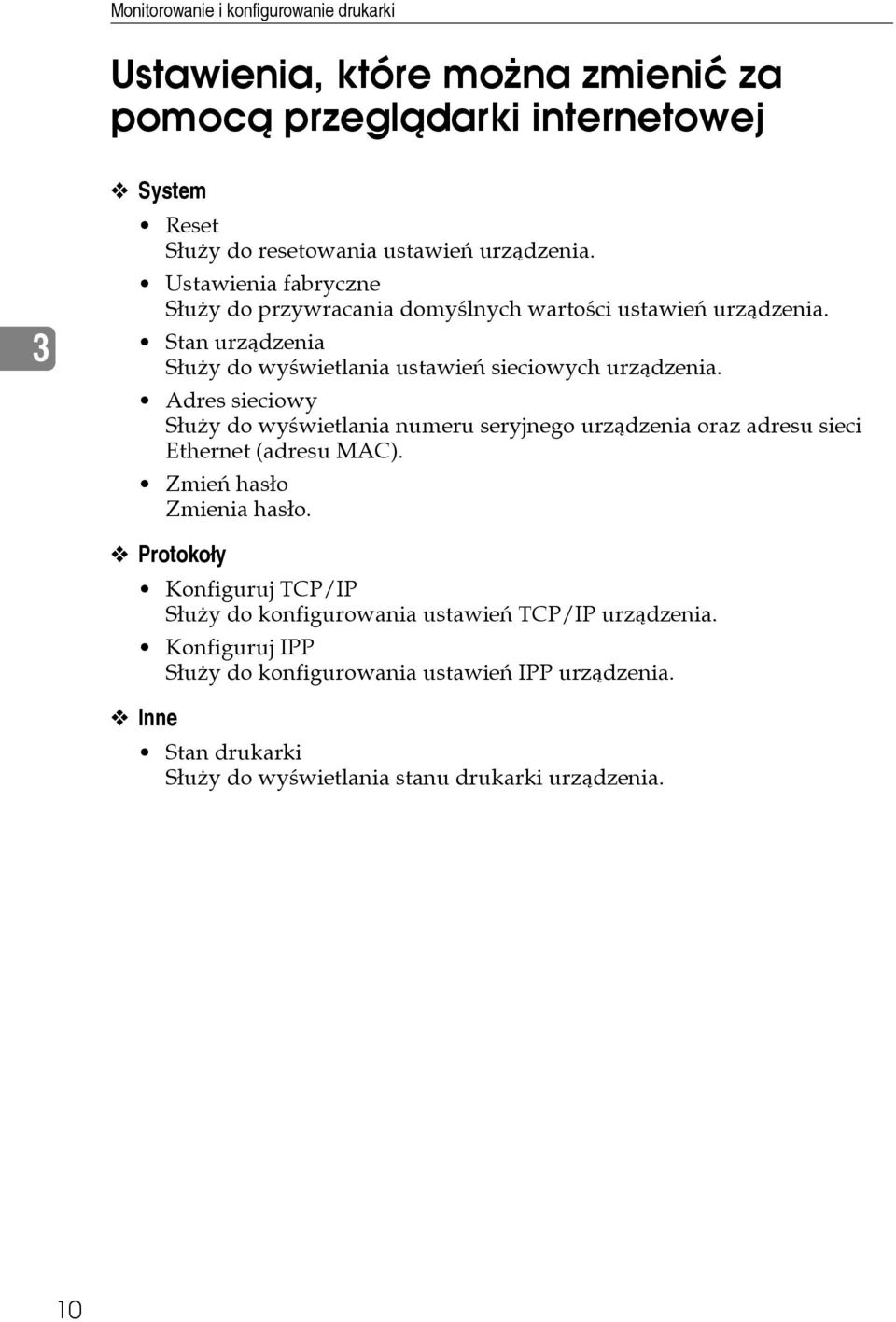 Adres sieciowy Sâuåy do wyãwietlania numeru seryjnego urzàdzenia oraz adresu sieci Ethernet (adresu MAC). Zmieñ hasâo Zmienia hasâo.