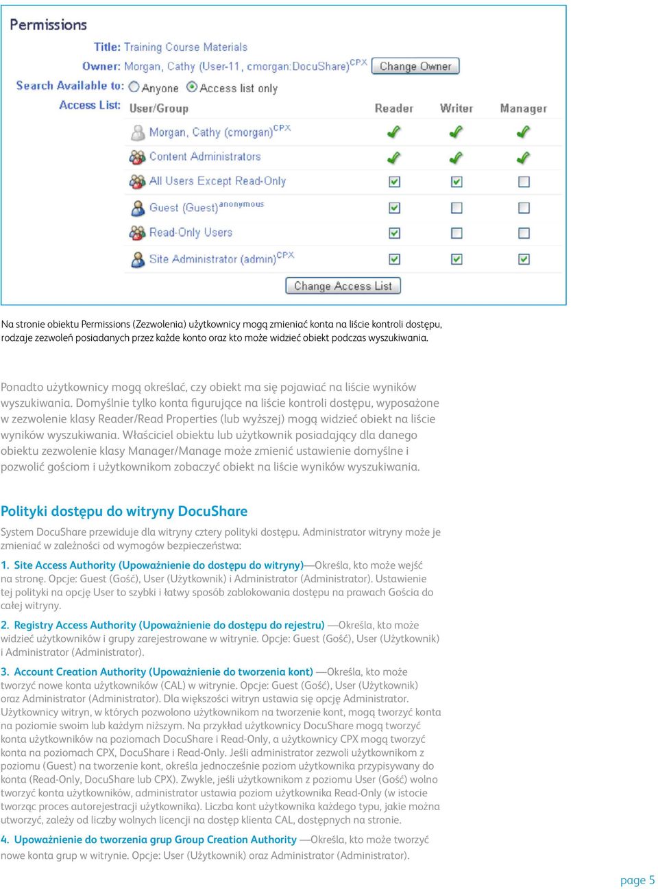 Domyślnie tylko konta figurujące na liście kontroli dostępu, wyposażone w zezwolenie klasy Reader/Read Properties (lub wyższej) mogą widzieć obiekt na liście wyników wyszukiwania.