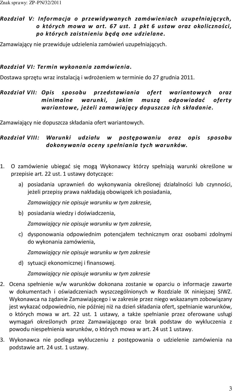 Rozdział VII: Opis sposobu przedstawiania ofert wariantowych oraz minimalne warunki, jakim muszą odpowiadać oferty wariantowe, jeżeli zamawiający dopuszcza ich składanie.