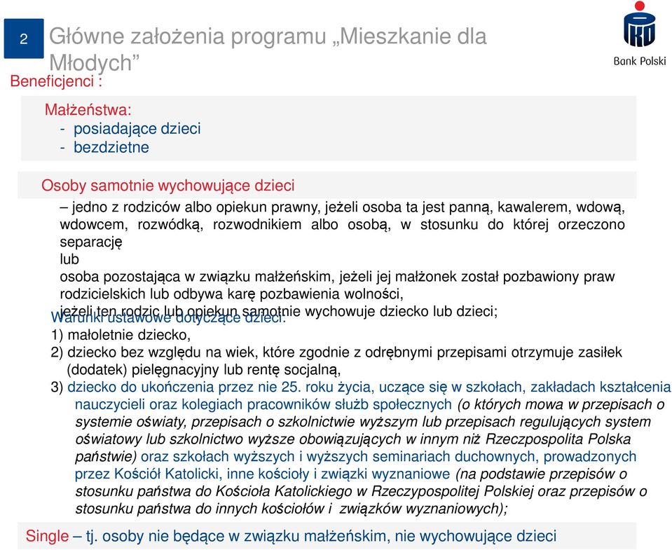 wolności, Warunki jeżeli ten ustawowe rodzic lub dotyczące opiekun samotnie dzieci: wychowuje dziecko lub dzieci; 1) małoletnie dziecko, 2) dziecko bez względu na wiek, które zgodnie z odrębnymi