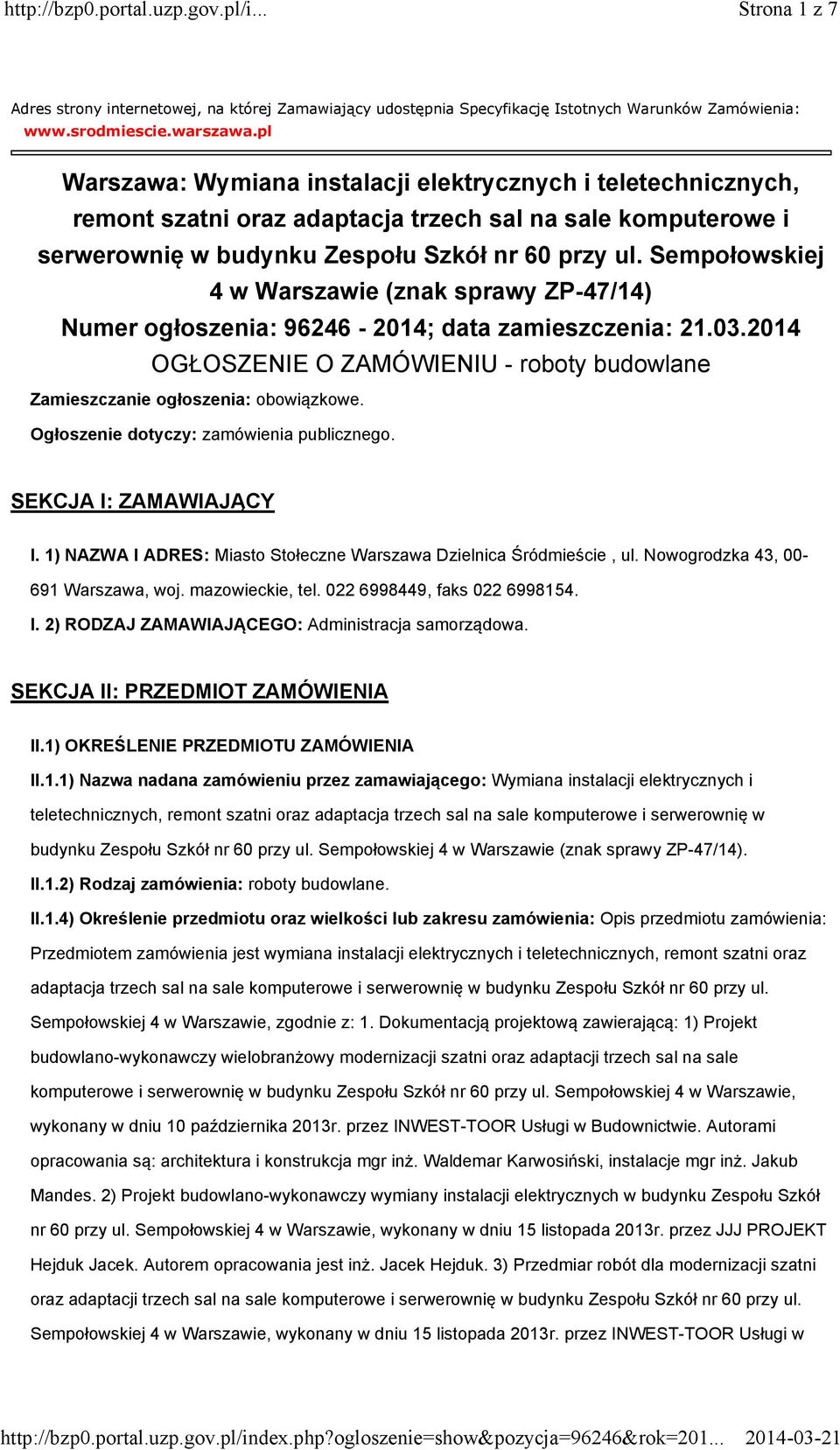 Sempołowskiej 4 w Warszawie (znak sprawy ZP-47/14) Numer ogłoszenia: 96246-2014; data zamieszczenia: 21.03.2014 OGŁOSZENIE O ZAMÓWIENIU - roboty budowlane Zamieszczanie ogłoszenia: obowiązkowe.