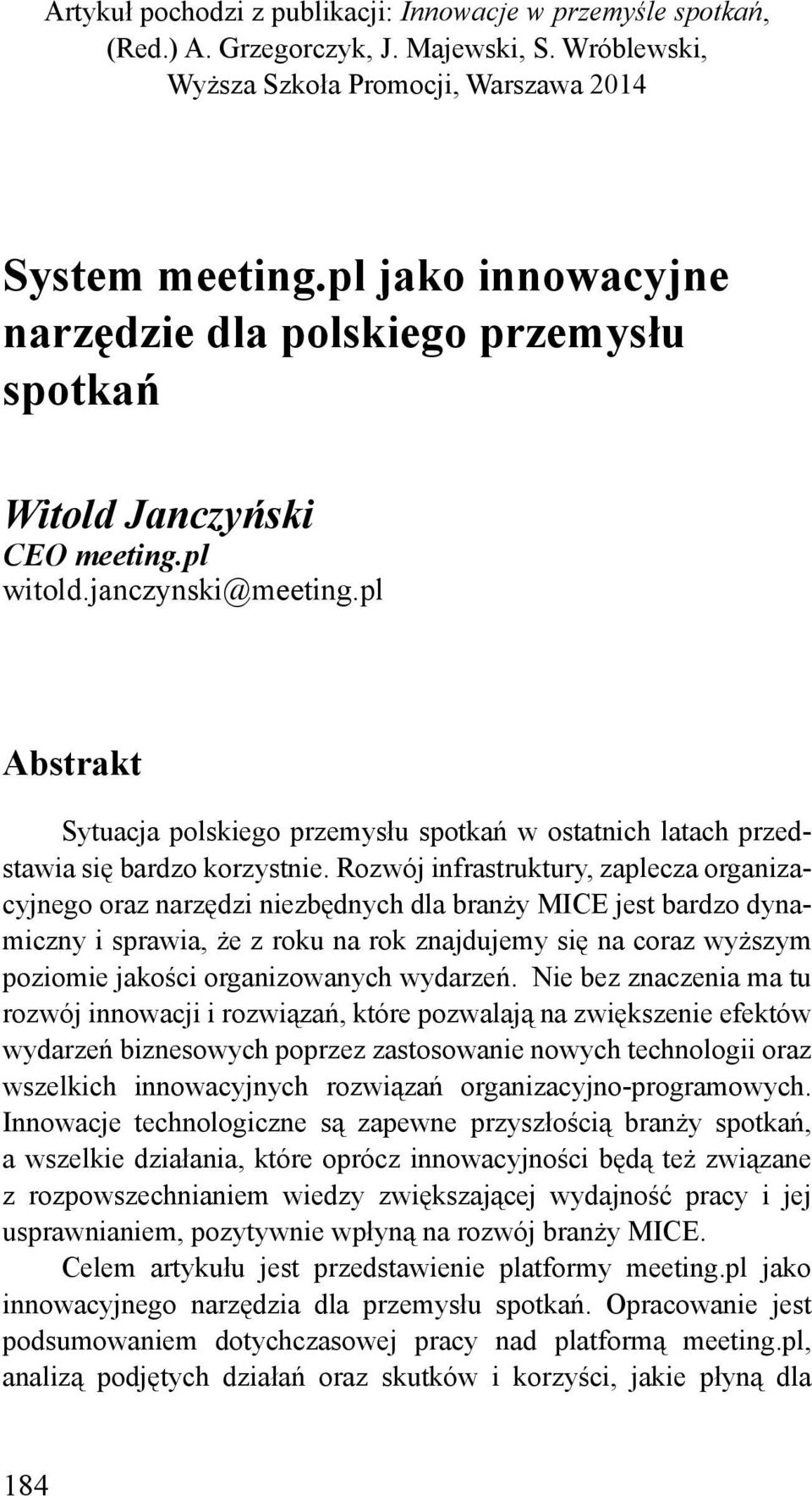 pl Abstrakt Sytuacja polskiego przemysłu spotkań w ostatnich latach przedstawia się bardzo korzystnie.