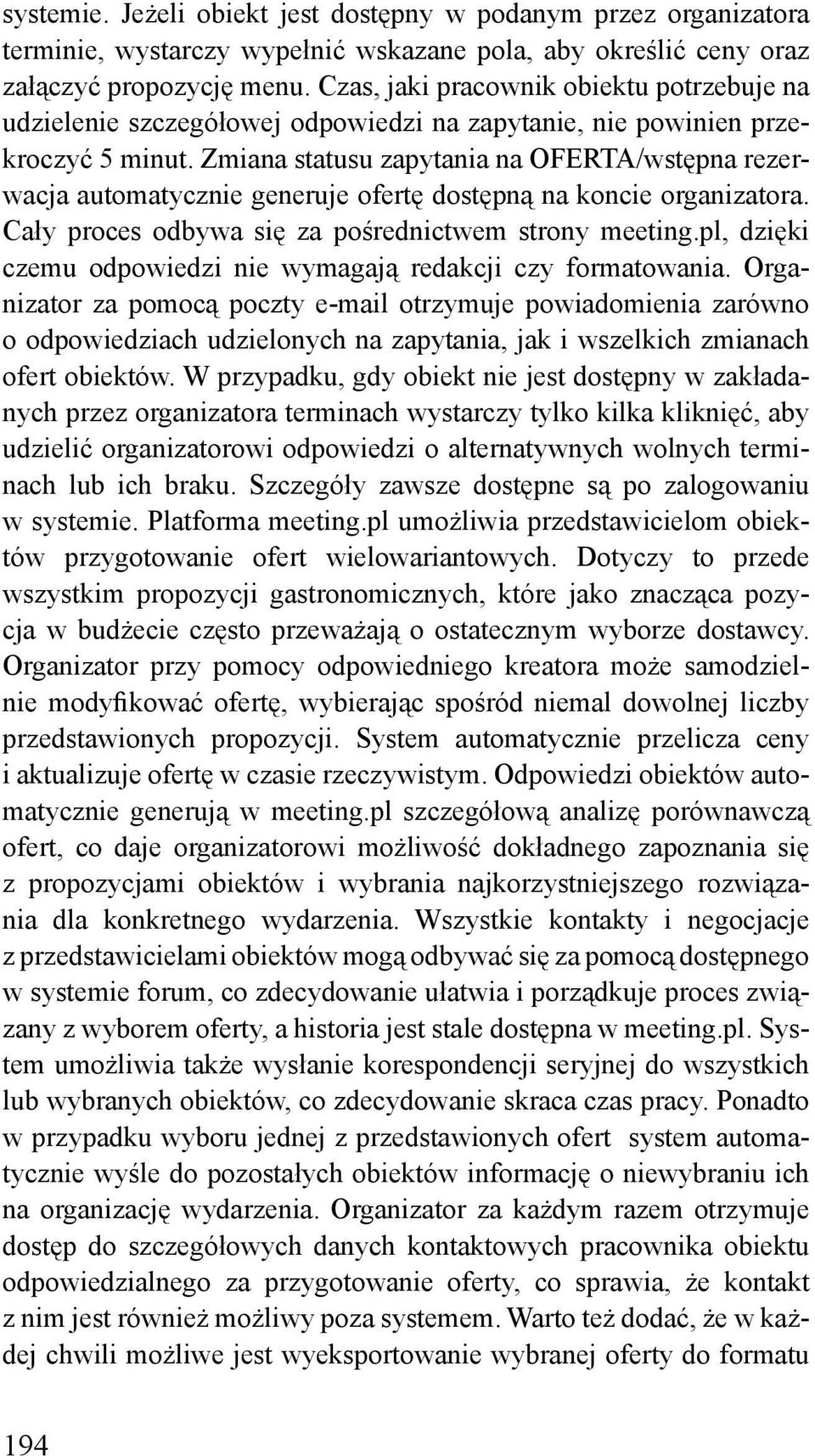 Zmiana statusu zapytania na OFERTA/wstępna rezerwacja automatycznie generuje ofertę dostępną na koncie organizatora. Cały proces odbywa się za pośrednictwem strony meeting.