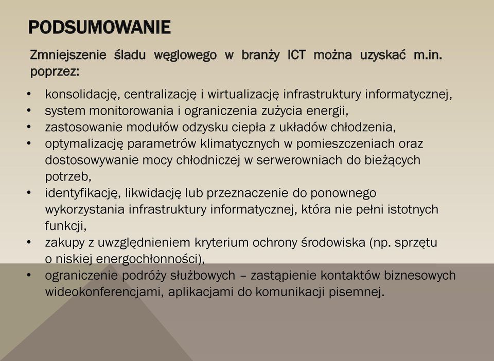 chłodzenia, optymalizację parametrów klimatycznych w pomieszczeniach oraz dostosowywanie mocy chłodniczej w serwerowniach do bieżących potrzeb, identyfikację, likwidację lub przeznaczenie