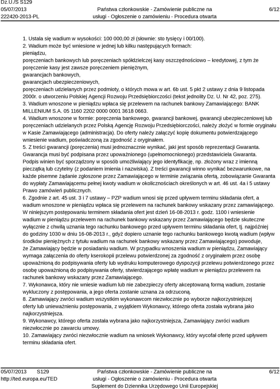 zawsze poręczeniem pieniężnym, gwarancjach bankowych, gwarancjach ubezpieczeniowych, poręczeniach udzielanych przez podmioty, o których mowa w art. 6b ust. 5 pkt 2 ustawy z dnia 9 listopada 2000r.