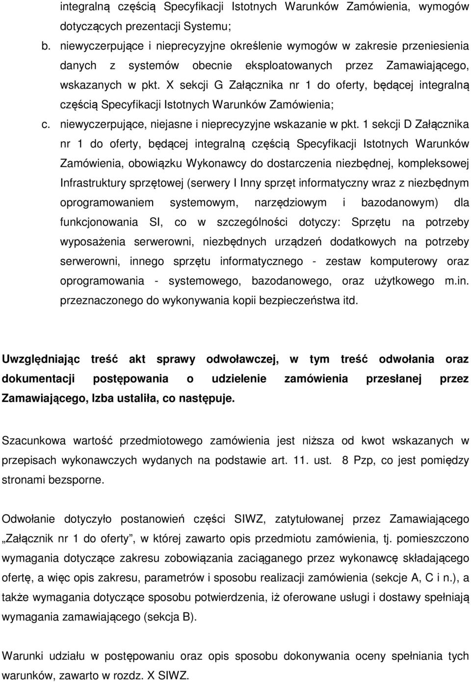 X sekcji G Załącznika nr 1 do oferty, będącej integralną częścią Specyfikacji Istotnych Warunków Zamówienia; c. niewyczerpujące, niejasne i nieprecyzyjne wskazanie w pkt.