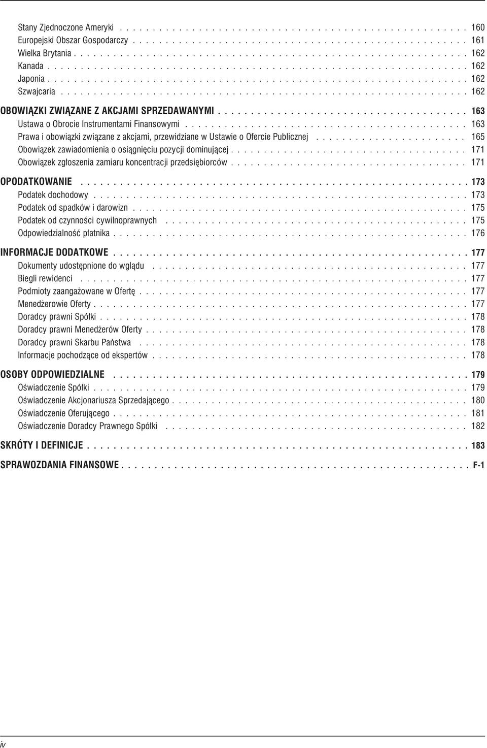 .. 171 Obowi¹zekzg³oszeniazamiarukoncentracjiprzedsiêbiorców... 171 OPODATKOWANIE...173 Podatekdochodowy...173 Podatekodspadkówidarowizn...175 Podatekodczynnoœcicywilnoprawnych.