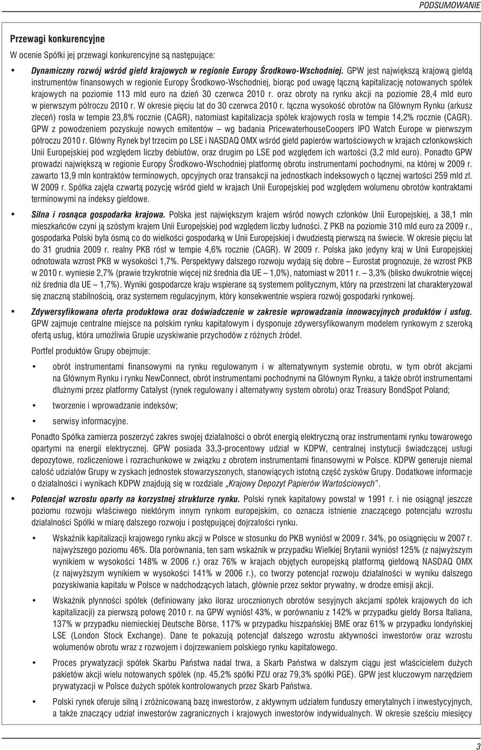 30 czerwca 2010 r. oraz obroty na rynku akcji na poziomie 28,4 mld euro w pierwszym pó³roczu 2010 r. W okresie piêciu lat do 30 czerwca 2010 r.