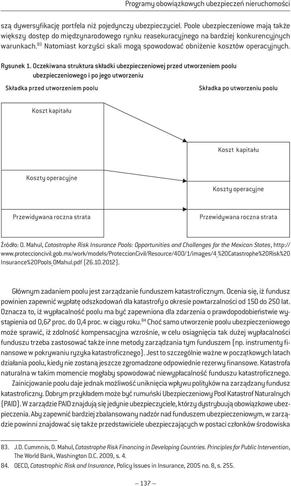 83 Natomiast korzyści skali mogą spowodować obniżenie kosztów operacyjnych. Rysunek 1.