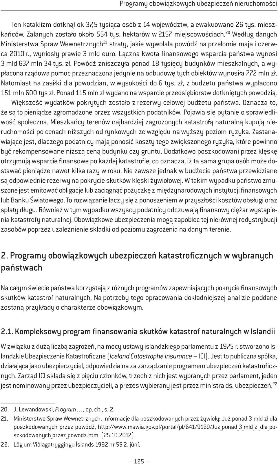 Łączna kwota finansowego wsparcia państwa wynosi 3 mld 637 mln 34 tys. zł.