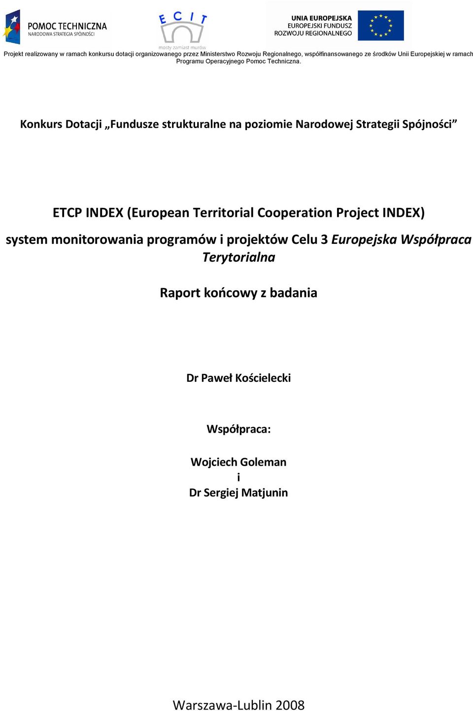 i projektów Celu 3 Europejska Współpraca Terytorialna Raport końcowy z badania Dr