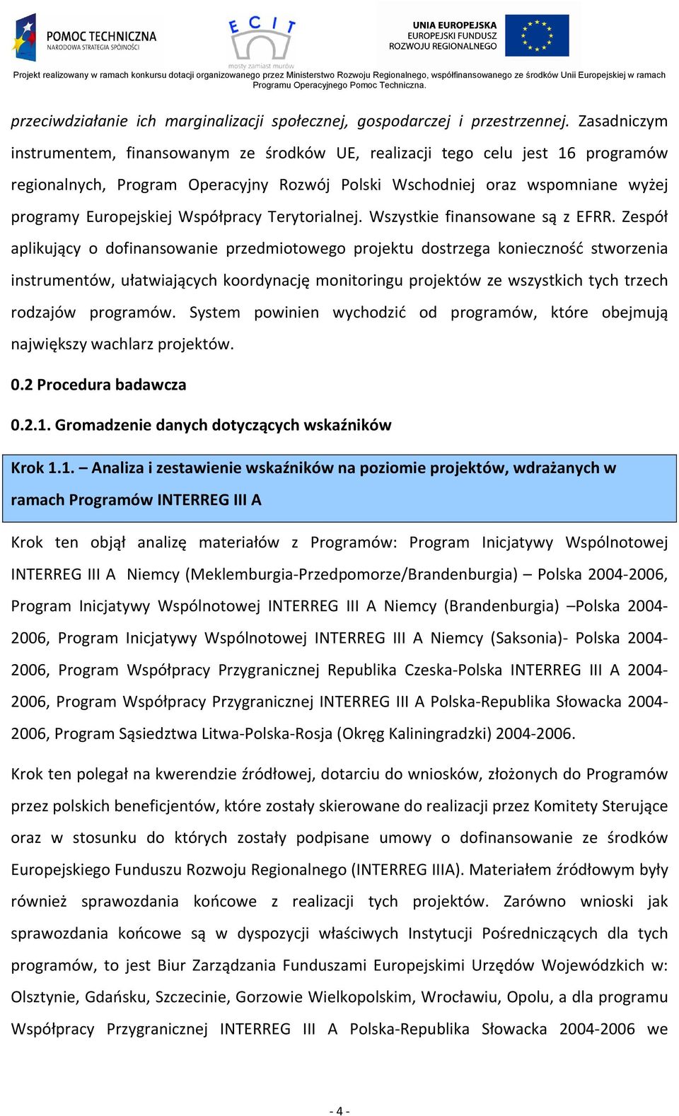 Współpracy Terytorialnej. Wszystkie finansowane są z EFRR.