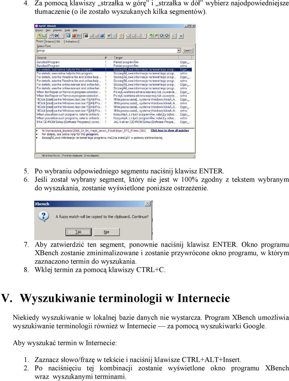 Okno programu XBench zostanie zminimalizowane i zostanie przywrócone okno programu, w którym zaznaczono termin do wyszukania. 8. Wklej termin za pomoc klawiszy CTRL+C. V.